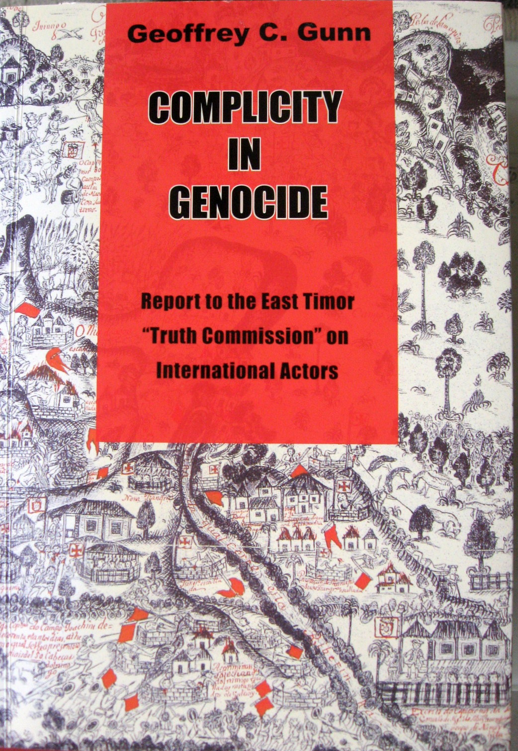 Complicity in Genocide; Report to the East Timor Truth Commission on International Actors