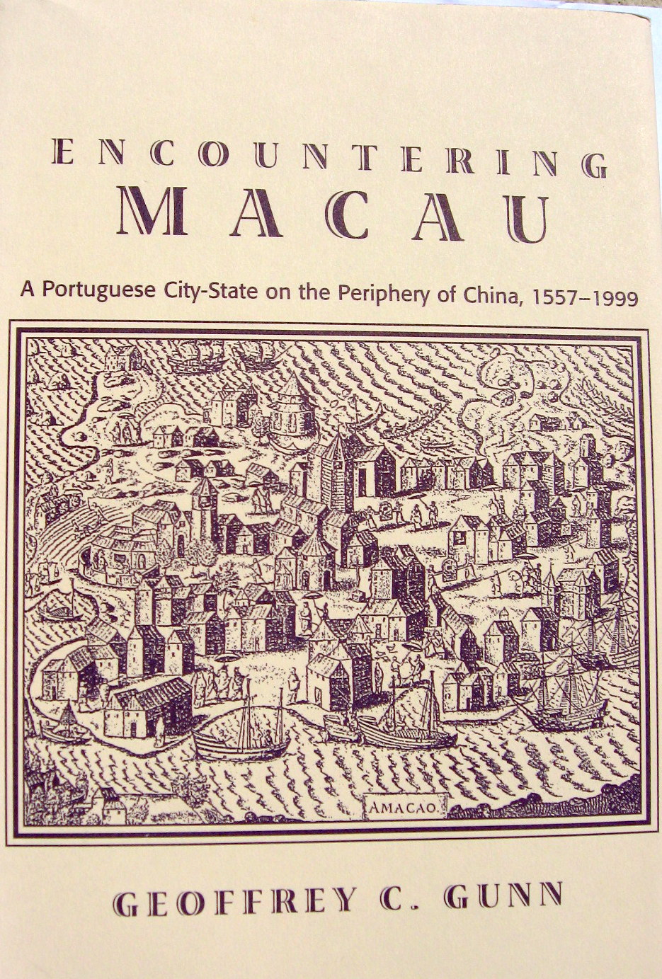 Encountering Macau: A Portuguese City-state on the Periphery of China, 1557-1999