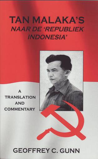 TAN MALAKA’S NAAR DE ‘REPUBLIEK INDONESIA’ - A Translation and Commentary